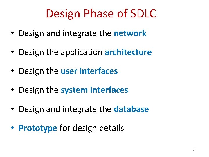 Design Phase of SDLC • Design and integrate the network • Design the application