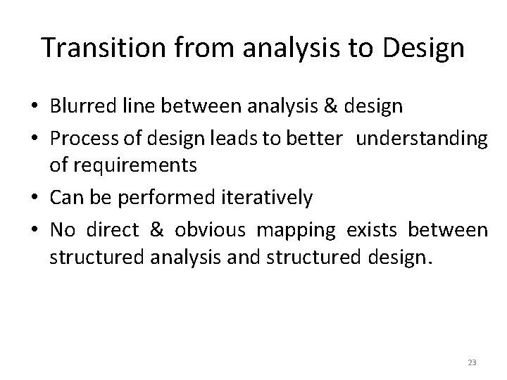 Transition from analysis to Design • Blurred line between analysis & design • Process