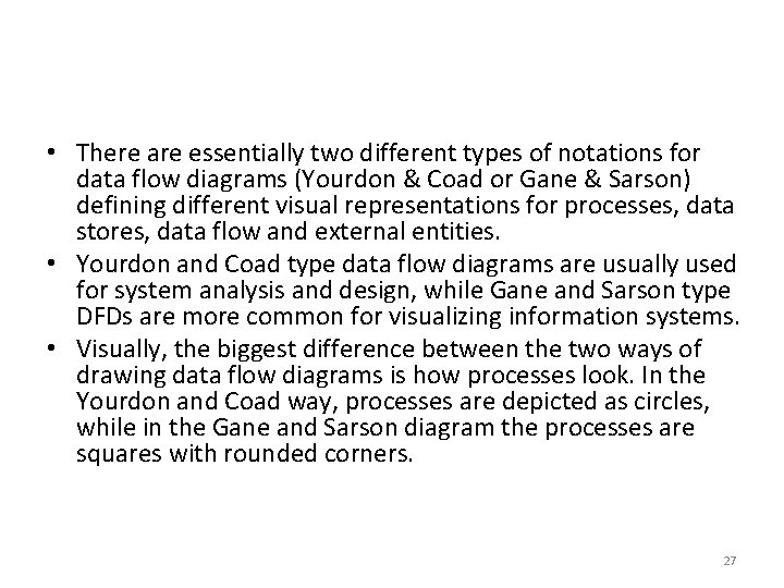  • There are essentially two different types of notations for data flow diagrams