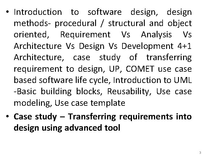  • Introduction to software design, design methods- procedural / structural and object oriented,