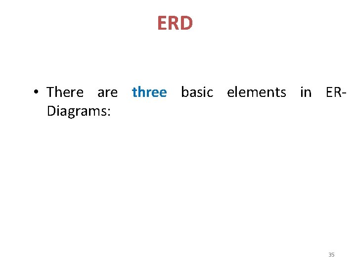 ERD • There are three basic elements in ERDiagrams: 35 