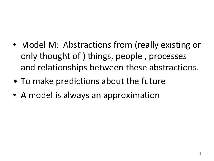  • Model M: Abstractions from (really existing or only thought of ) things,