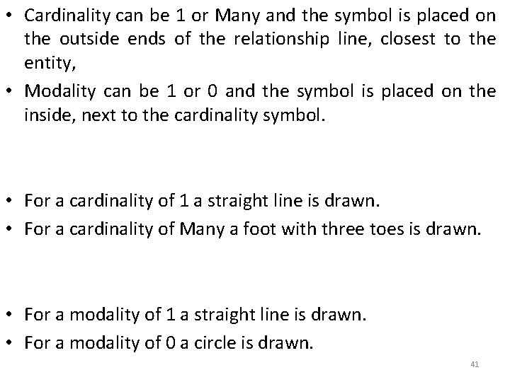  • Cardinality can be 1 or Many and the symbol is placed on