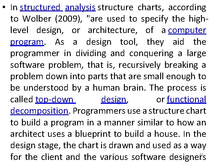  • In structured analysis structure charts, according to Wolber (2009), "are used to
