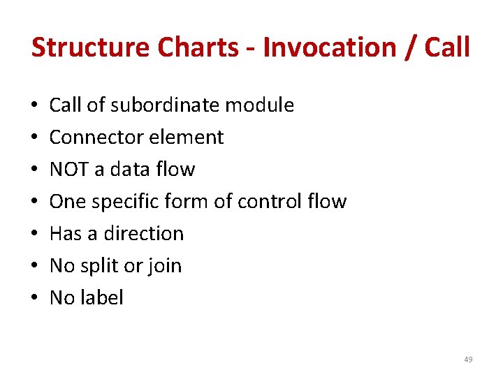 Structure Charts - Invocation / Call • • Call of subordinate module Connector element