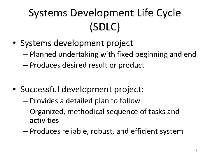Systems Development Life Cycle (SDLC) • Systems development project – Planned undertaking with fixed