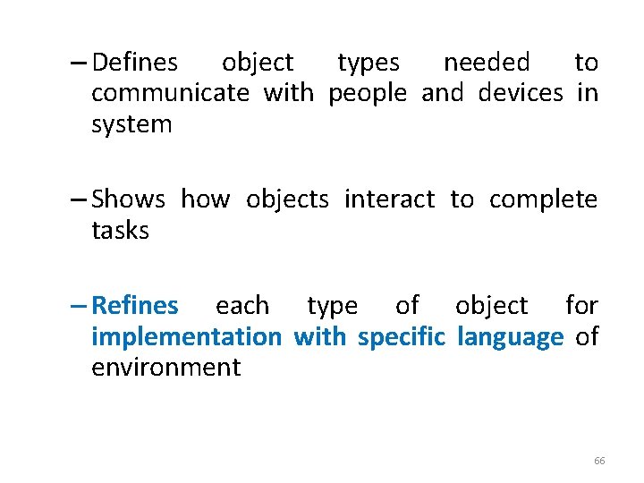 – Defines object types needed to communicate with people and devices in system –