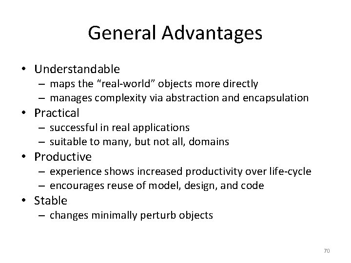 General Advantages • Understandable – maps the “real-world” objects more directly – manages complexity