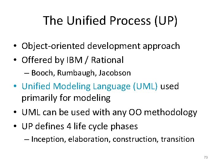 The Unified Process (UP) • Object-oriented development approach • Offered by IBM / Rational