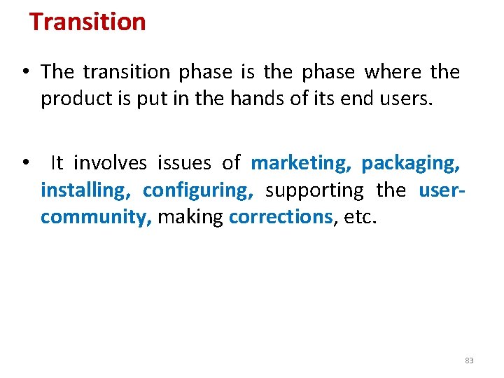 Transition • The transition phase is the phase where the product is put in