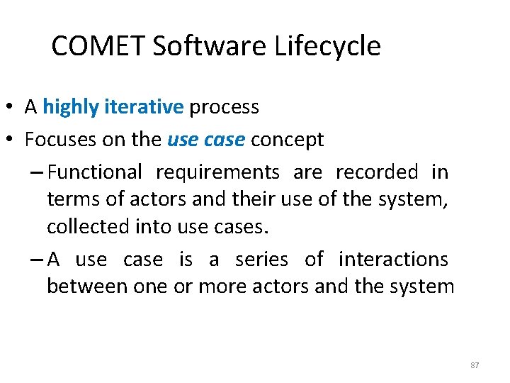 COMET Software Lifecycle • A highly iterative process • Focuses on the use case