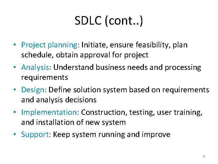 SDLC (cont. . ) • Project planning: Initiate, ensure feasibility, plan schedule, obtain approval