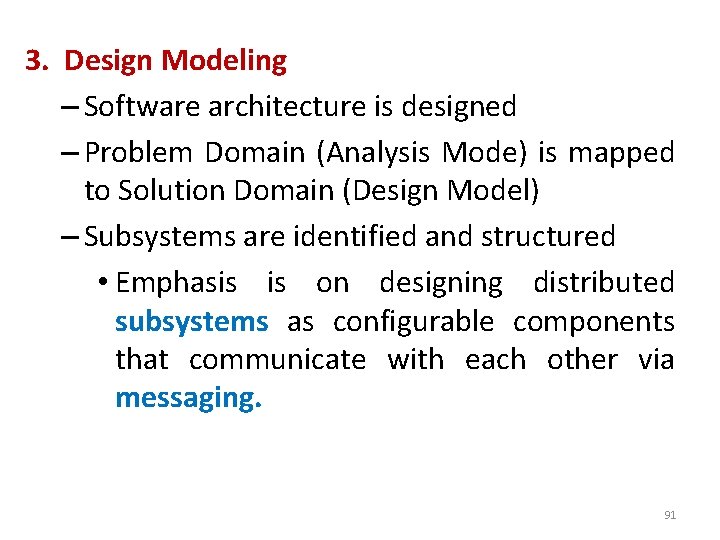3. Design Modeling – Software architecture is designed – Problem Domain (Analysis Mode) is