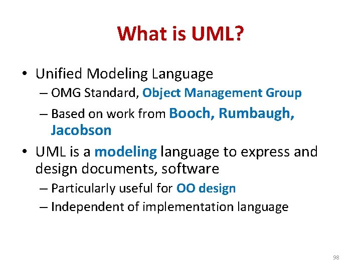 What is UML? • Unified Modeling Language – OMG Standard, Object Management Group –