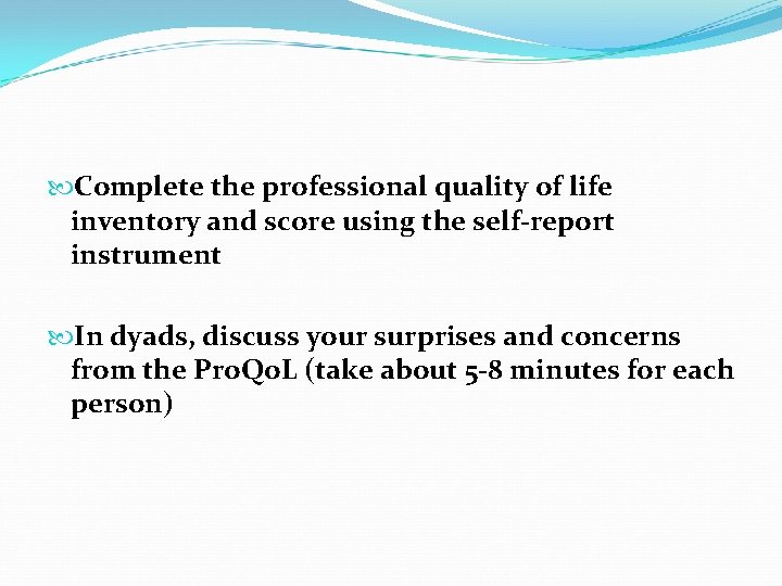  Complete the professional quality of life inventory and score using the self-report instrument