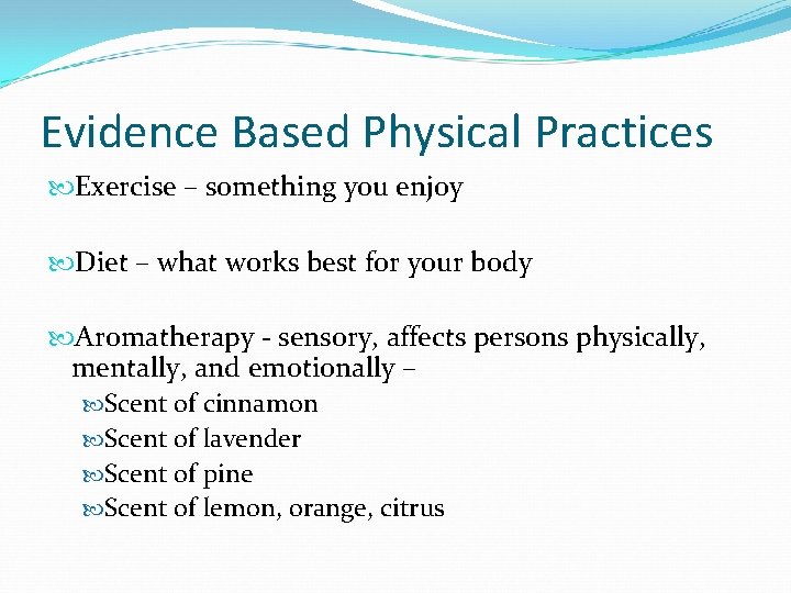 Evidence Based Physical Practices Exercise – something you enjoy Diet – what works best