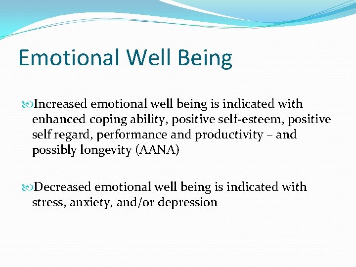 Emotional Well Being Increased emotional well being is indicated with enhanced coping ability, positive