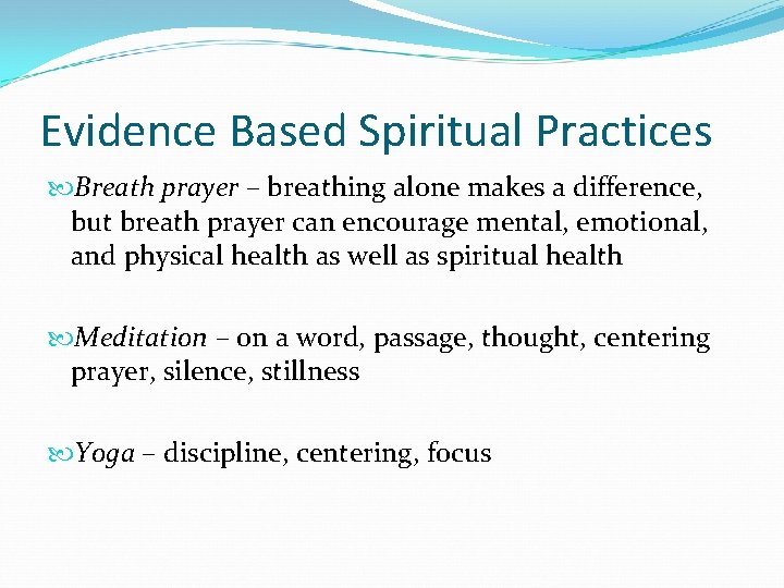 Evidence Based Spiritual Practices Breath prayer – breathing alone makes a difference, but breath