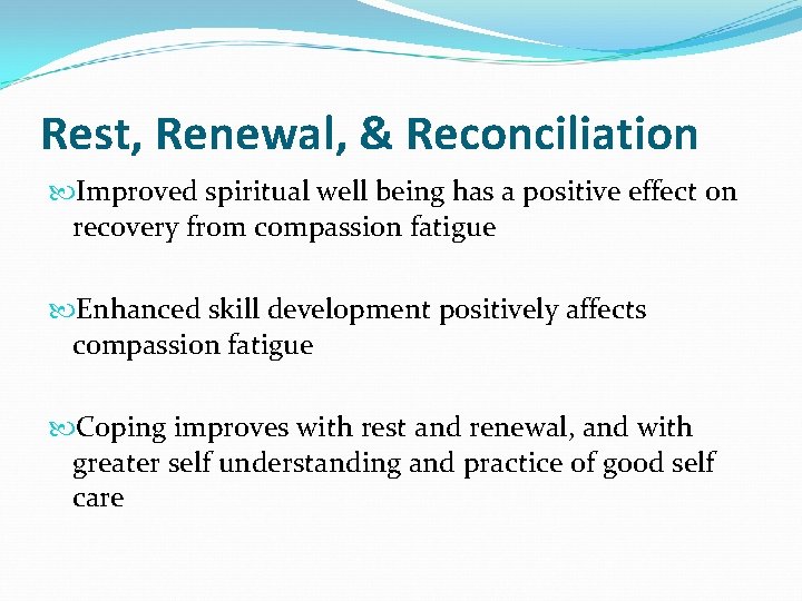 Rest, Renewal, & Reconciliation Improved spiritual well being has a positive effect on recovery