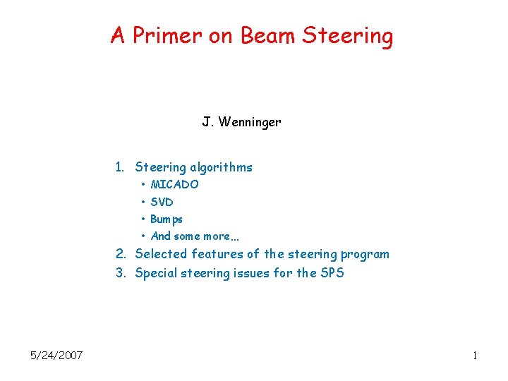 A Primer on Beam Steering J. Wenninger 1. Steering algorithms • • MICADO SVD