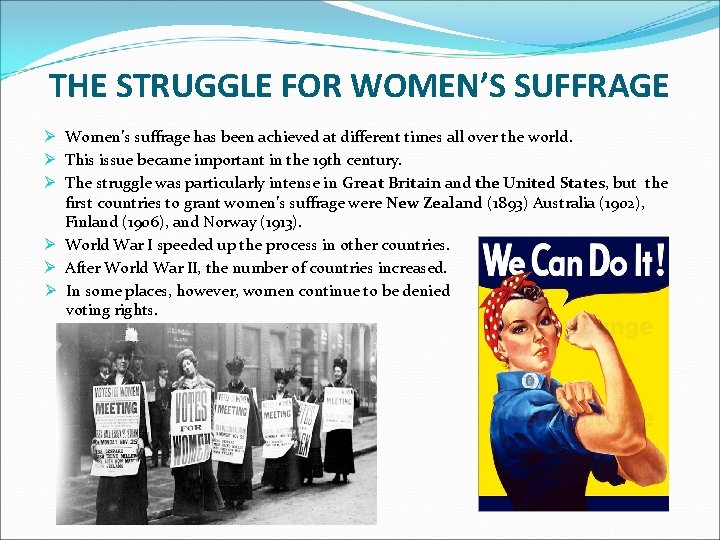 THE STRUGGLE FOR WOMEN’S SUFFRAGE Ø Women’s suffrage has been achieved at different times