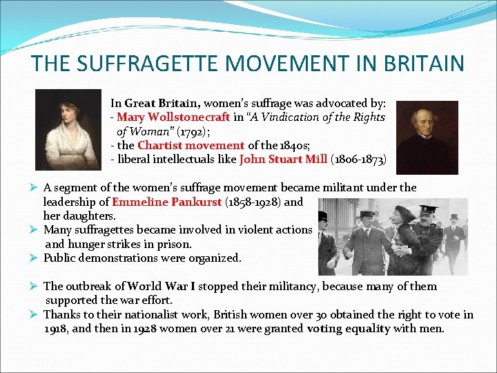 THE SUFFRAGETTE MOVEMENT IN BRITAIN In Great Britain, women’s suffrage was advocated by: -