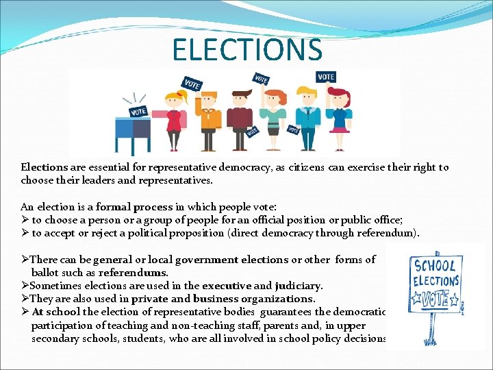 ELECTIONS Elections are essential for representative democracy, as citizens can exercise their right to