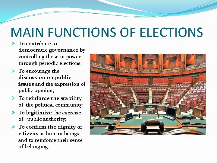 MAIN FUNCTIONS OF ELECTIONS Ø To contribute to democratic governance by controlling those in