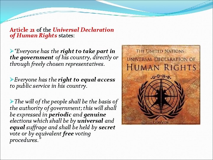 Article 21 of the Universal Declaration of Human Rights states: Ø“Everyone has the right