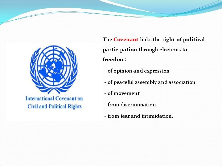 The Covenant links the right of political participation through elections to freedom: - of