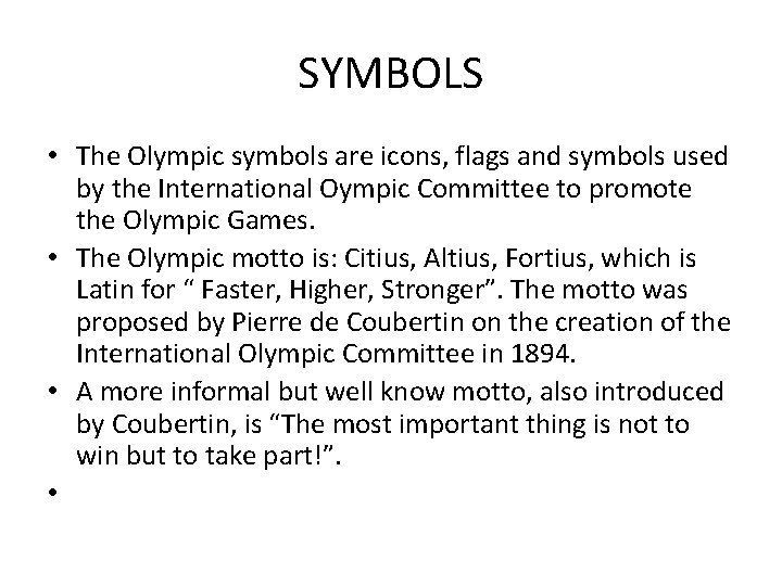SYMBOLS • The Olympic symbols are icons, flags and symbols used by the International