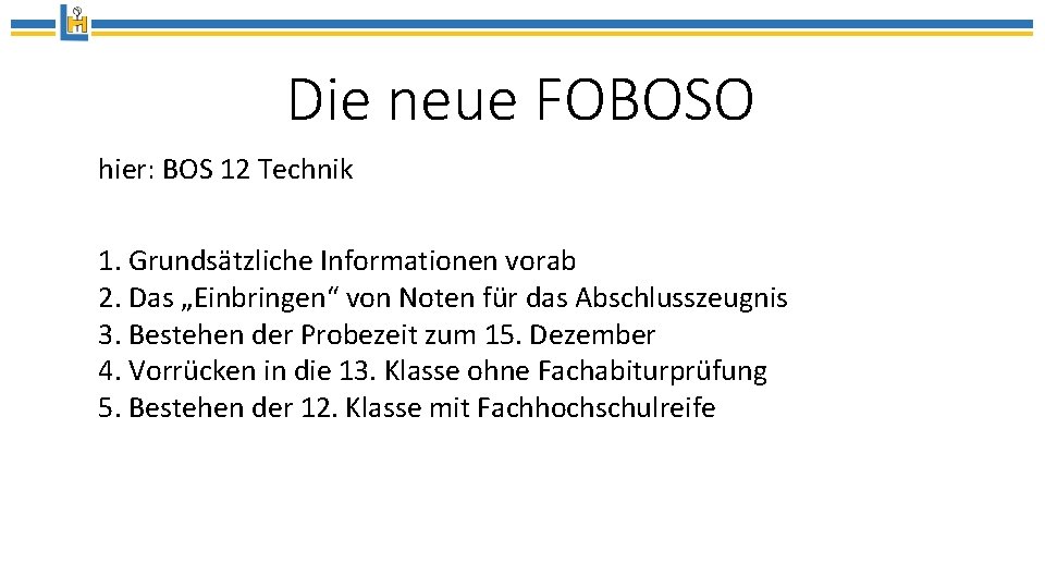 Die neue FOBOSO hier: BOS 12 Technik 1. Grundsätzliche Informationen vorab 2. Das „Einbringen“