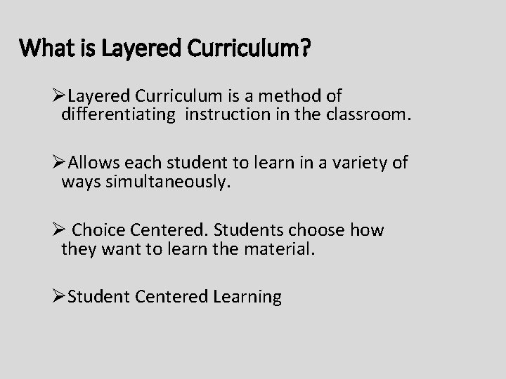 What is Layered Curriculum? ØLayered Curriculum is a method of differentiating instruction in the