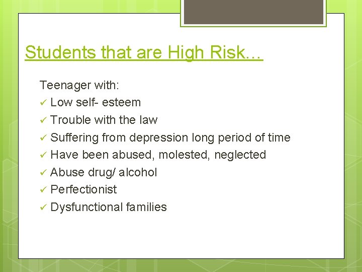 Students that are High Risk… Teenager with: ü Low self- esteem ü Trouble with