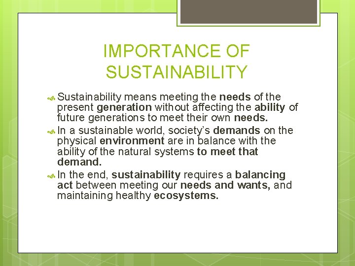 IMPORTANCE OF SUSTAINABILITY Sustainability means meeting the needs of the present generation without affecting