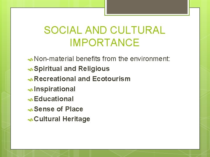 SOCIAL AND CULTURAL IMPORTANCE Non-material benefits from the environment: Spiritual and Religious Recreational and