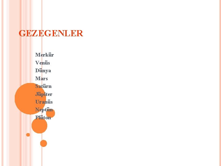 GEZEGENLER Merkür Venüs Dünya Mars Satürn Jüpiter Uranüs Neptün Plüton 