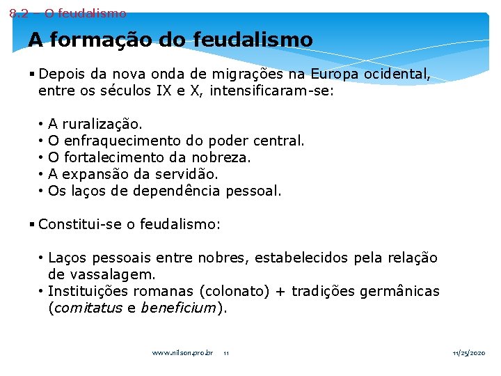 8. 2 – O feudalismo A formação do feudalismo § Depois da nova onda