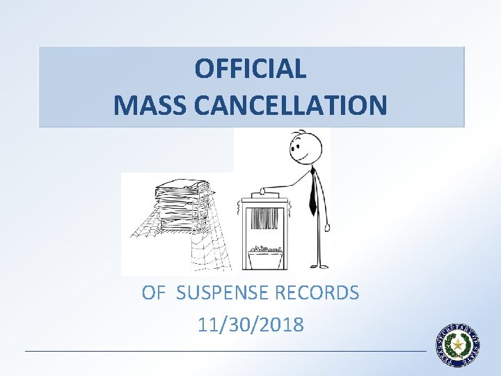 OFFICIAL MASS CANCELLATION OF SUSPENSE RECORDS 11/30/2018 