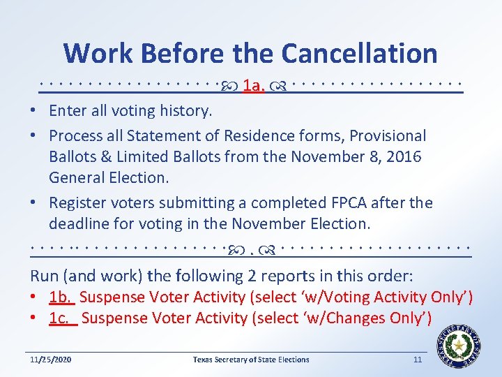 Work Before the Cancellation 1 a. • Enter all voting history. • Process all