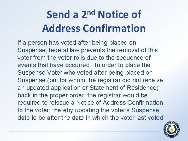 Send a 2 nd Notice of Address Confirmation If a person has voted after