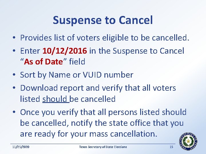 Suspense to Cancel • Provides list of voters eligible to be cancelled. • Enter