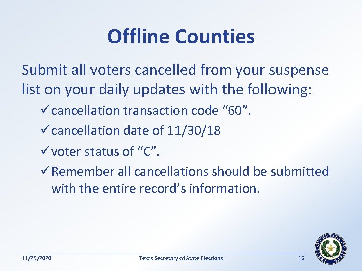 Offline Counties Submit all voters cancelled from your suspense list on your daily updates