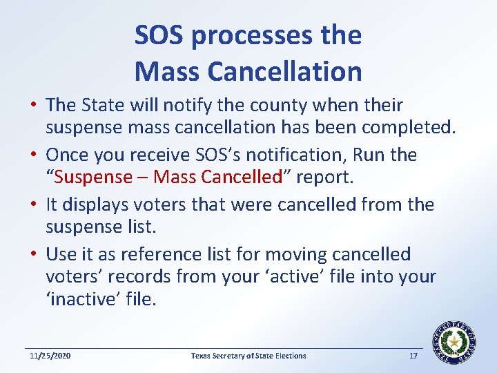 SOS processes the Mass Cancellation • The State will notify the county when their