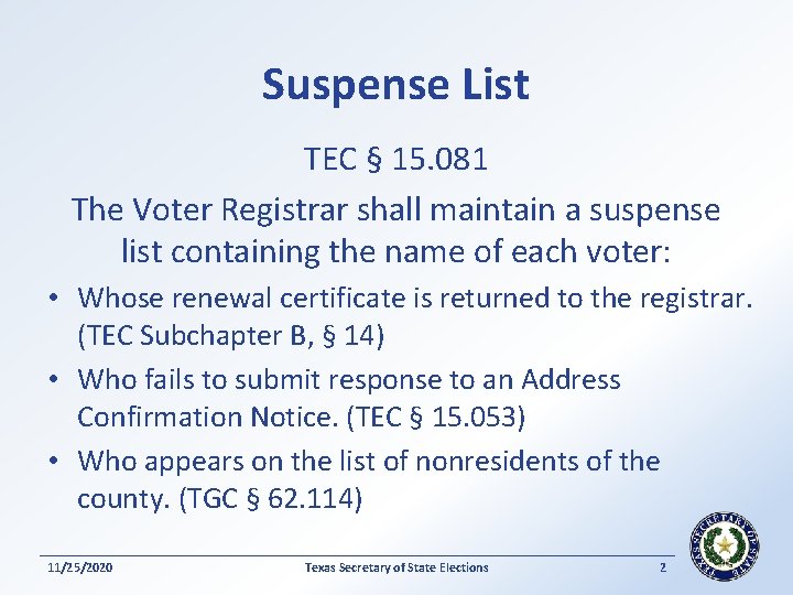Suspense List TEC § 15. 081 The Voter Registrar shall maintain a suspense list
