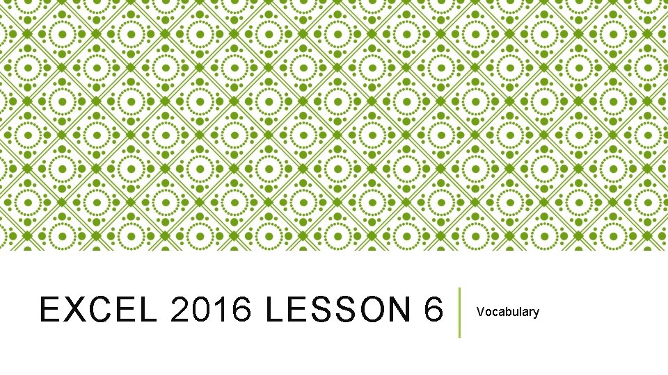 EXCEL 2016 LESSON 6 Vocabulary 