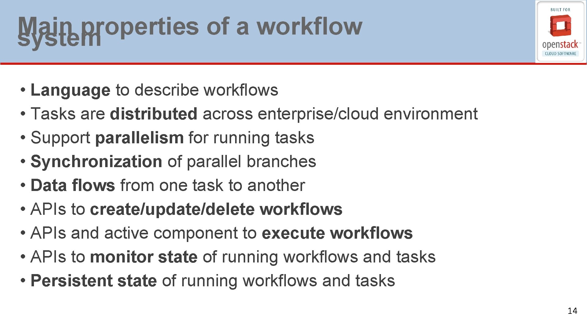 Main properties of a workflow system • Language to describe workflows • Tasks are