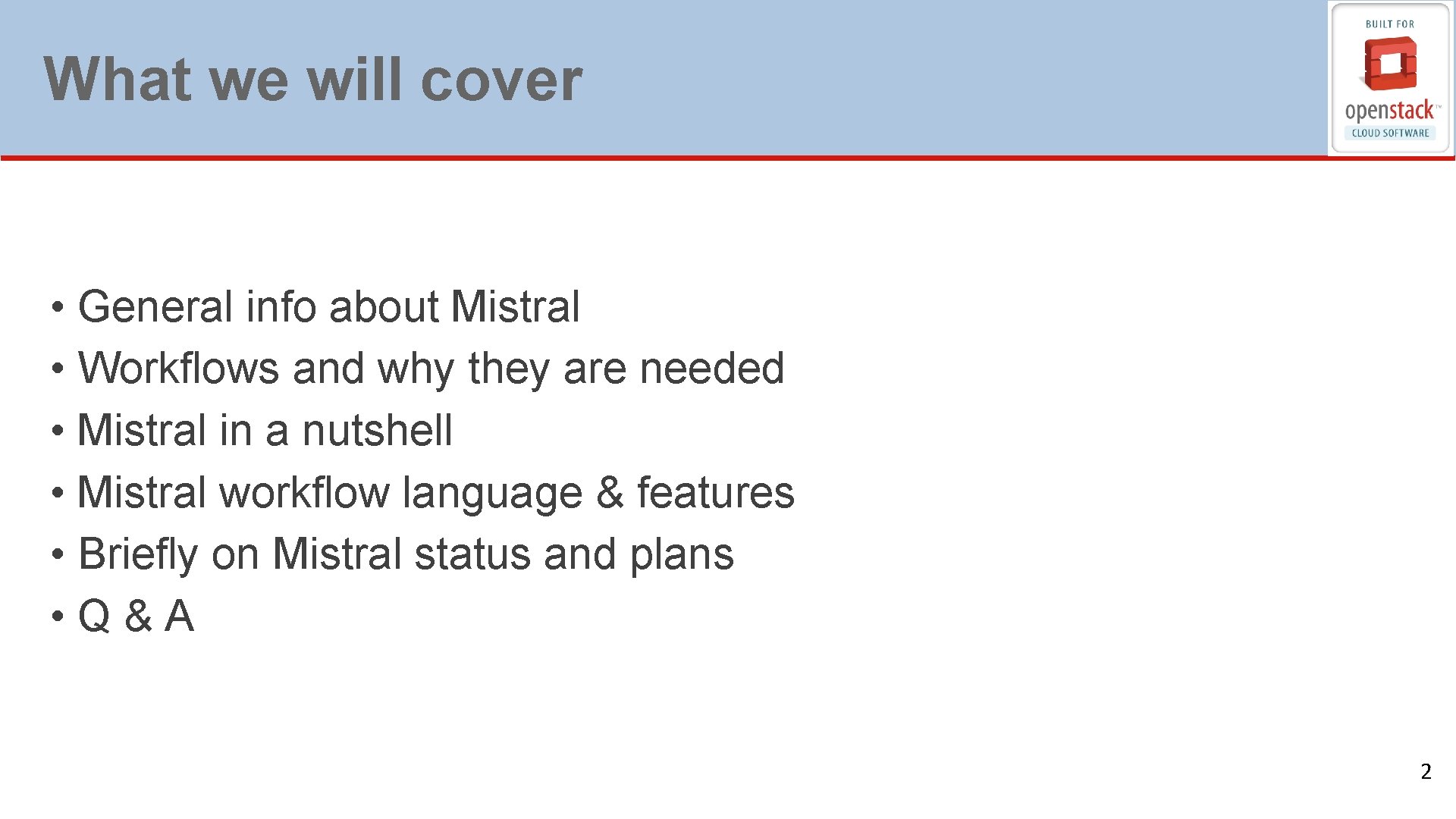 What we will cover • General info about Mistral • Workflows and why they