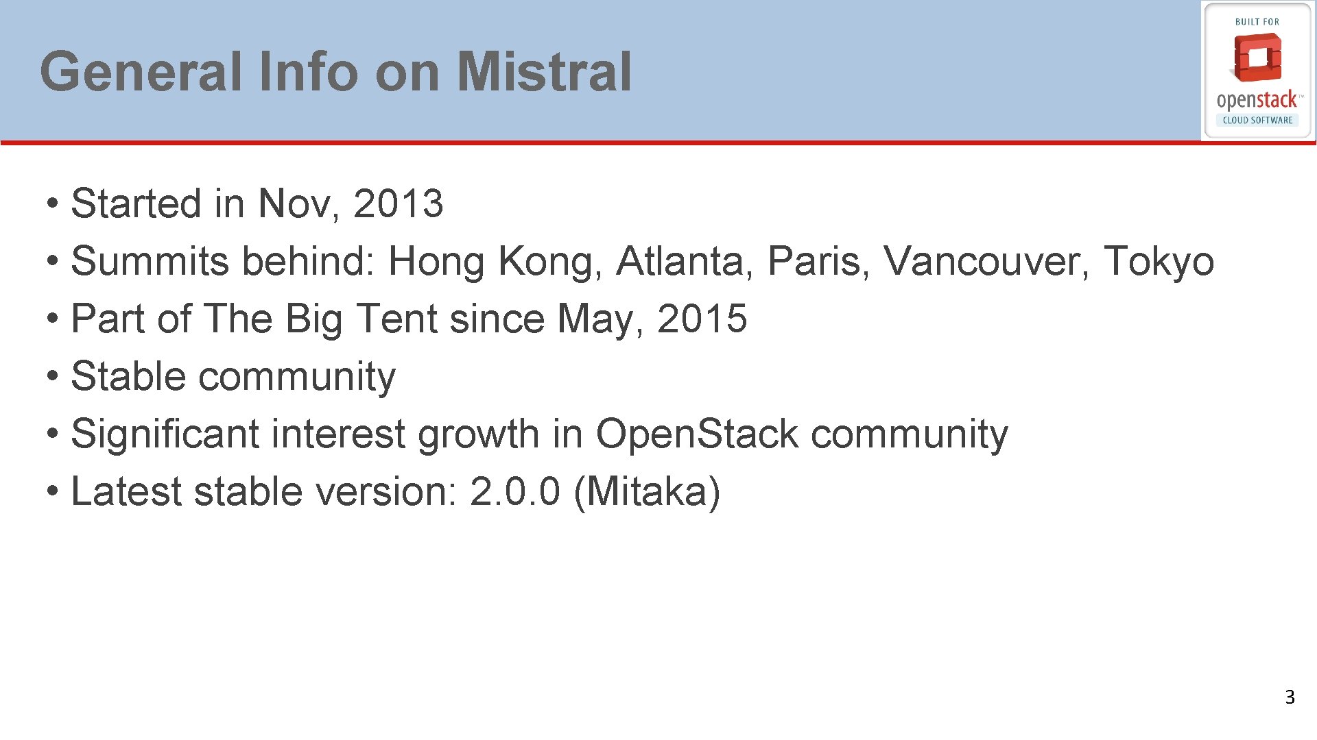 General Info on Mistral • Started in Nov, 2013 • Summits behind: Hong Kong,