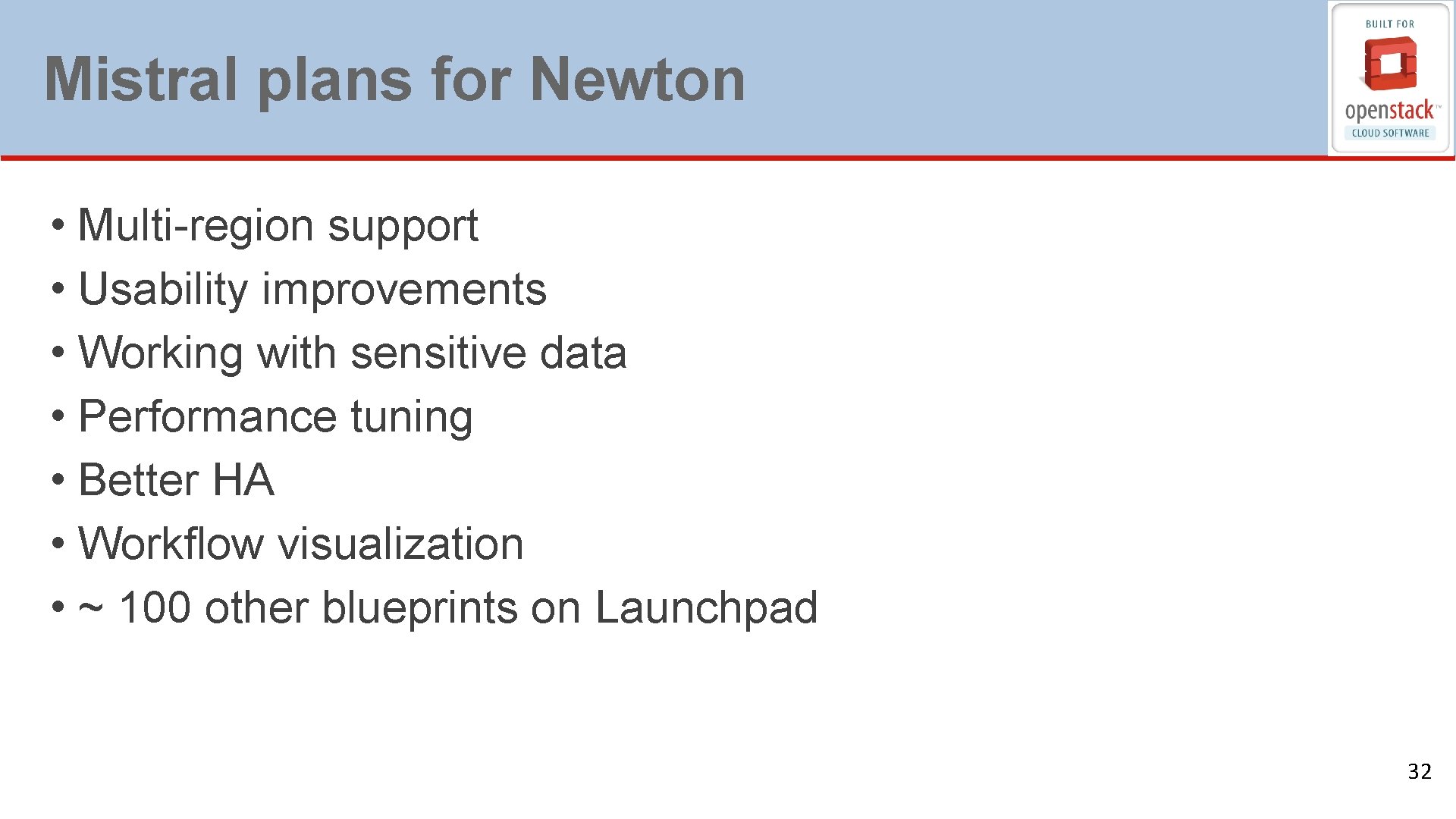 Mistral plans for Newton • Multi-region support • Usability improvements • Working with sensitive